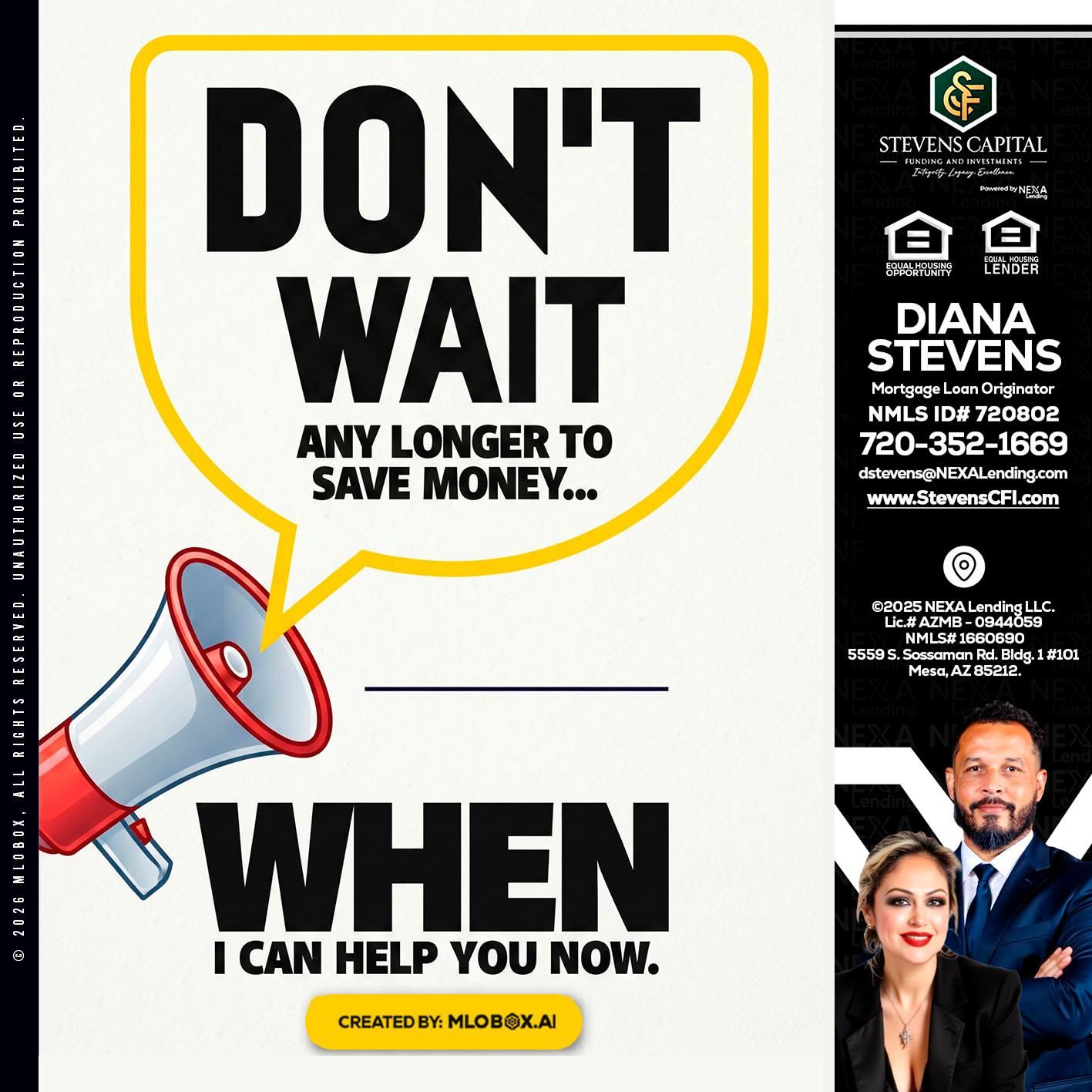 DONT WAIT - Diana Stevens -Mortgage Loan Originator
